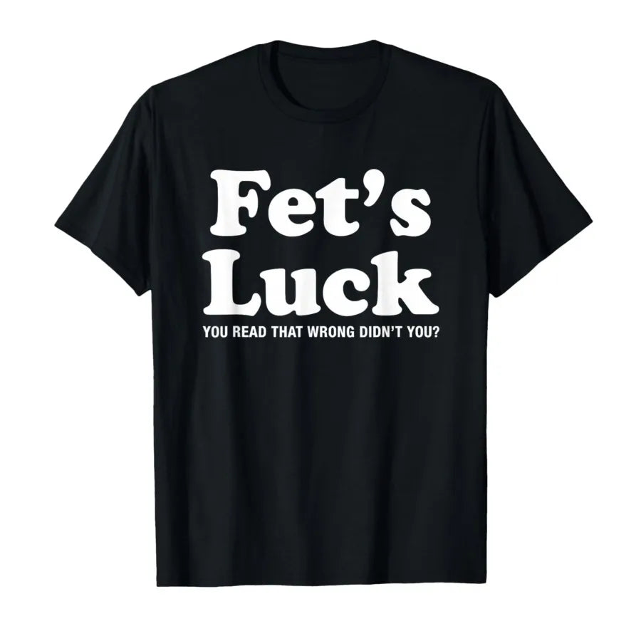 Size chart for the Fets Luck Funny T-Shirt to ensure the perfect gift fit